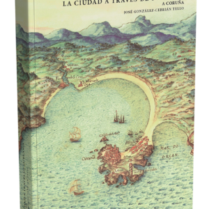 «La Ciudad a través de su Plano. A Coruña»